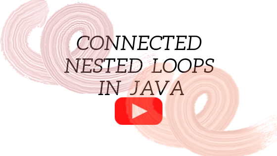 Connected nested loops in Java