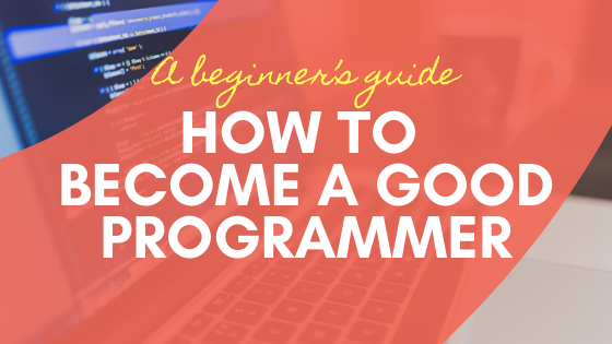 How to become a good programmer. The article describes how a beginner can become a good coder.