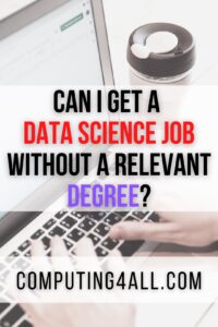 Can I get a data science job without a relevant degree?